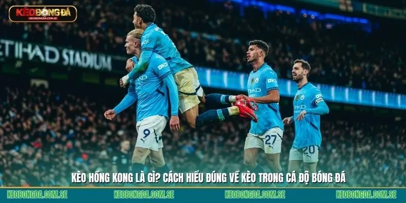 Kèo hồng kông là gì